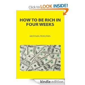 How to Be Rich in Four Weeks Mustafa Pehlivan  Kindle 