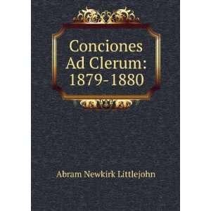    Conciones Ad Clerum 1879 1880 Abram Newkirk Littlejohn Books
