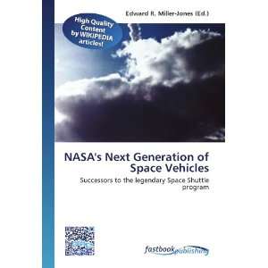  NASAs Next Generation of Space Vehicles Successors to 