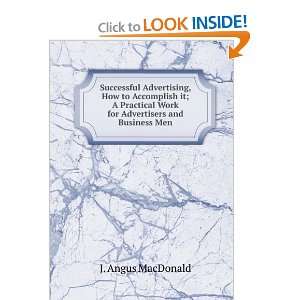  Successful Advertising, How to Accomplish it; A Practical 