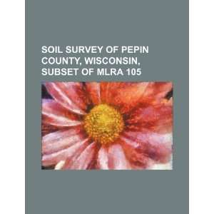  Soil survey of Pepin County, Wisconsin, subset of MLRA 105 