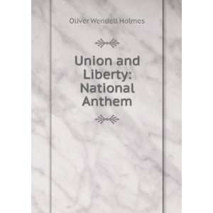  Union and Liberty National Anthem Oliver Wendell Holmes Books