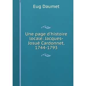   locale Jacques JosuÃ© Cardonnet, 1744 1793 Eug Daumet Books