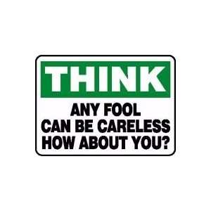 THINK ANY FOOL CAN BE CARELESS HOW ABOUT YOU? 10 x 14 Adhesive Dura 
