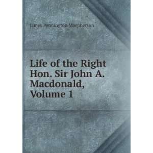   . Sir John A. Macdonald, Volume 1 James Pennington Macpherson Books
