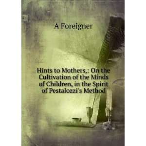   of Children, in the Spirit of Pestalozzis Method A Foreigner Books