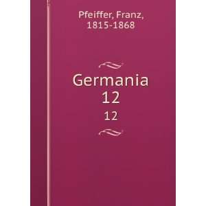  Germania. 12 Franz, 1815 1868 Pfeiffer Books