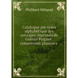   de Gabriel Peignot comprenant plusieurs . Philibert Milsand Books