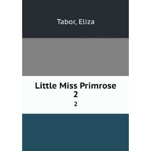  Little Miss Primrose. 2 Eliza Tabor Books
