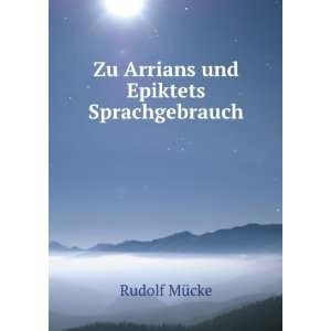  Zu Arrians und Epiktets Sprachgebrauch Rudolf MÃ¼cke 