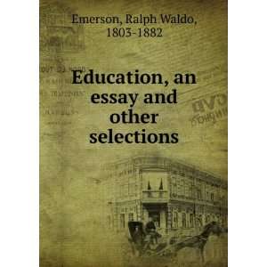   Education, an essay and other selections, Ralph Waldo Emerson Books