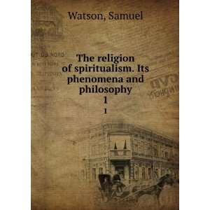  The religion of spiritualism. Its phenomena and philosophy 