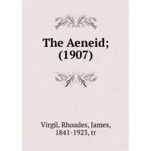   ; (1907) (9781275351691) Rhoades, James, 1841 1923, tr Virgil Books