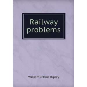  Railway problems William Zebina Ripley Books