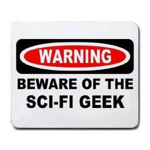    WARNING BEWARE OF THE SCI FI GEEK Mousepad