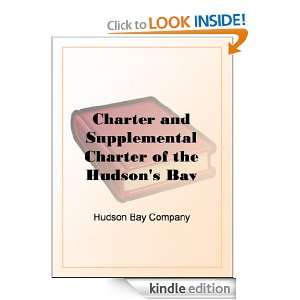 Charter and Supplemental Charter of the Hudsons Bay Company Hudson 
