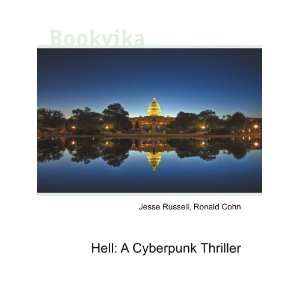    Hell A Cyberpunk Thriller Ronald Cohn Jesse Russell Books