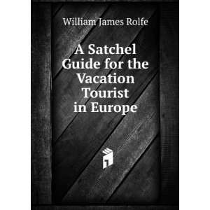   Guide for the Vacation Tourist in Europe William James Rolfe Books