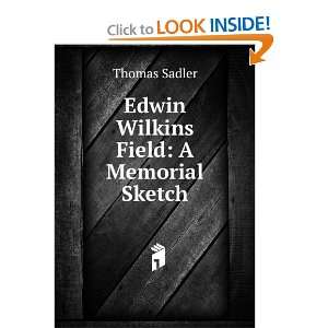    Edwin Wilkins Field A Memorial Sketch Thomas Sadler Books
