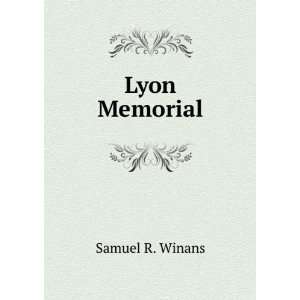  Lyon Memorial Samuel R. Winans Books