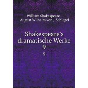   Werke. 9 August Wilhelm von , Schlegel William Shakespeare  Books