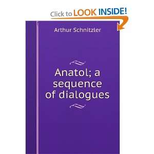 Anatol; a sequence of dialogues Arthur Schnitzler  Books