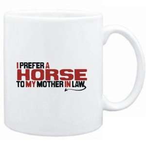 Mug White  I prefer a Horse to my mother in law  Animals  