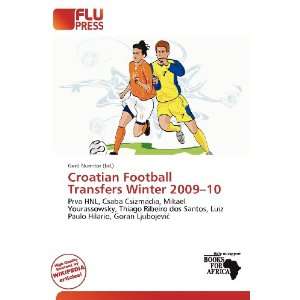  Croatian Football Transfers Winter 2009 10 (9786136952284 