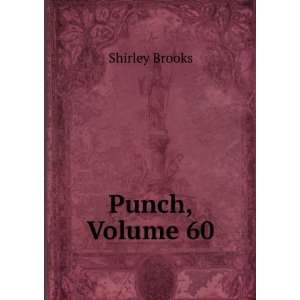  Punch, Volume 60 Shirley Brooks Books