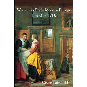   Early Modern Europe, 1500 1700 [Paperback] Cissie Fairchilds Books