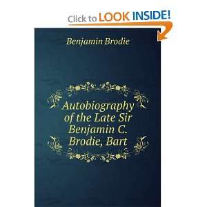   of the Late Sir Benjamin C. Brodie, Bart Benjamin Brodie Books