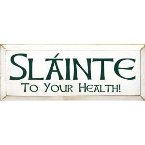  Slainte   To Your Health Wooden Sign
