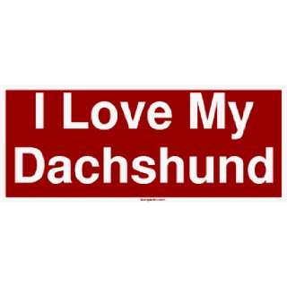  I Love My Dachshund MINIATURE Sticker Automotive
