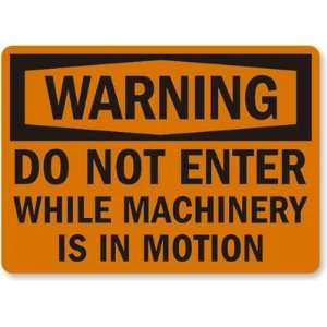 Warning Do Not Enter While Machinery Is In Motion Aluminum Sign, 14 
