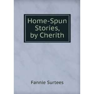  Home Spun Stories, by Cherith Fannie Surtees Books