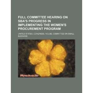  Full committee hearing on SBAs progress in implementing 