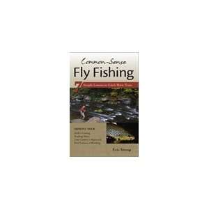  Common Sense Fly Fishing 7 Simple Lessons to Catch More 