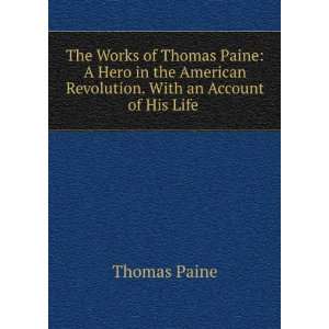   . With an account of his life  Thomas Paine  Books