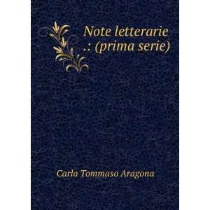    Note letterarie . (prima serie) Carlo Tommaso Aragona Books
