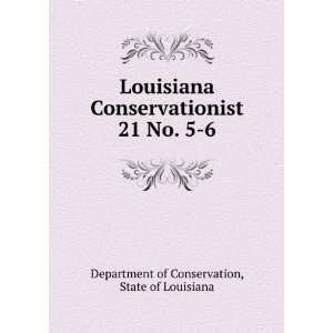  Louisiana Conservationist. 21 No. 5 6 State of Louisiana 