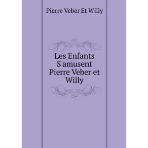  Enfants Samusent Pierre Veber et Willy Pierre Veber Et Willy Books