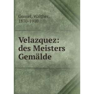   Velazquez des Meisters GemÃ¤lde Walther, 1870 1910 Gensel Books