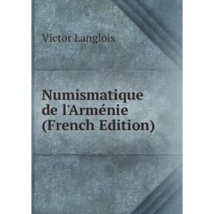   Numismatique de lArmÃ©nie (French Edition) Victor Langlois Books
