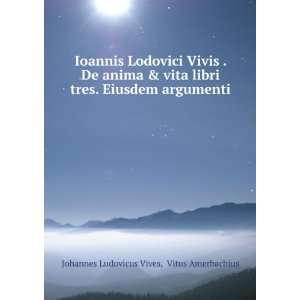   Eiusdem argumenti . Vitus Amerbachius Johannes Ludovicus Vives Books