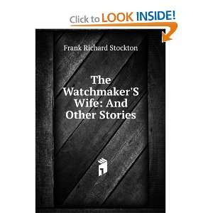   WatchmakerS Wife And Other Stories Frank Richard Stockton Books