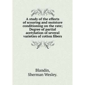   of several varieties of cotton fibers. Sherman Wesley. Blandin Books