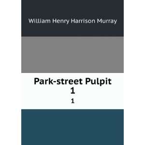    Park street Pulpit. 1 William Henry Harrison Murray Books