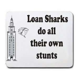  Loan Sharks do all their own stunts Mousepad Office 