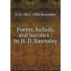   , and bucolics / by H. D. Rawnsley H D. 1851 1920 Rawnsley Books