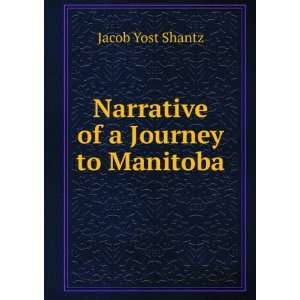    Narrative of a Journey to Manitoba Jacob Yost Shantz Books